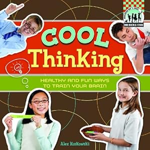 Cool Thinking: Healthy & Fun Ways to Train Your Brain (Checkerboard How-To Library: Cool Health & Fitness)