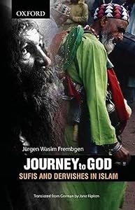 Journey to God: Sufis and Dervishes in Islam