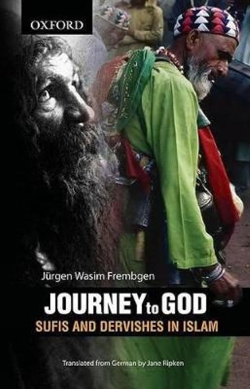 Journey to God: Sufis and Dervishes in Islam by Jurgen Wasim Frembgen