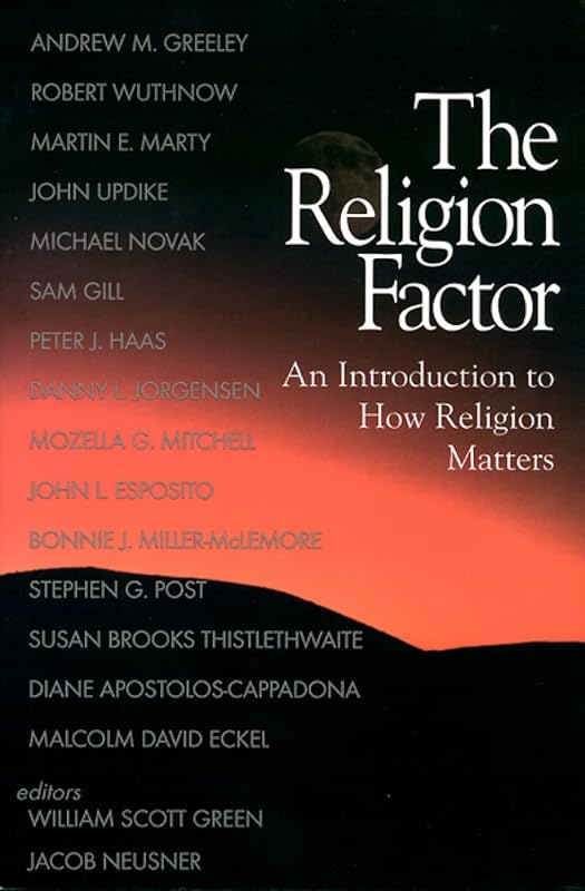 The Religion Factor: An Introduction to How Religion Matters by William Scott Green