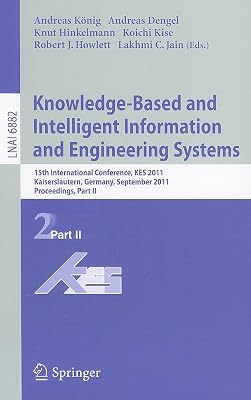 Knowledge-Based and Intelligent Information and Engineering Systems, Part II: 15th International Conference, KES 2011, Kaiserslautern, Germany, ... II (Lecture Notes in Computer Science, 6882)