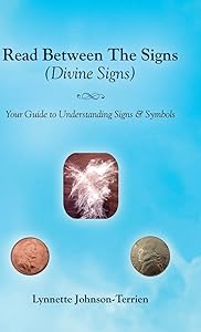 Read Between the Signs (Divine Signs): Your Guide to Understanding Signs & Symbols by Lynnette Johnson-Terrien
