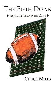 The Fifth Down: Football Thoughts and Other Things by Chuck Mills