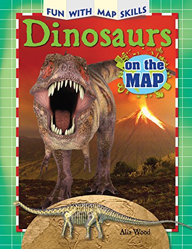 Dinosaurs on the Map by Alix Wood