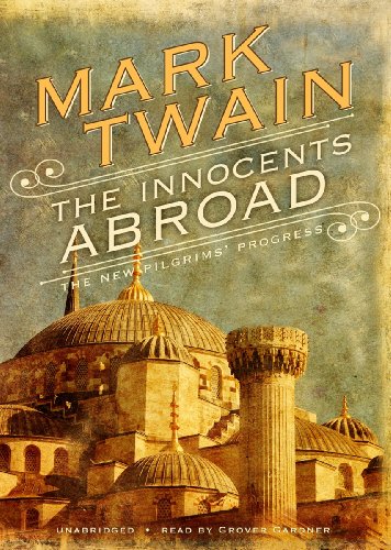 The Innocents Abroad: Or, The New Pilgrim's Progress by Mark Twain