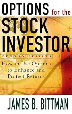 Options for the Stock Investor: How to Use Options to Enhance and Protect Returns