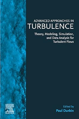 Advanced Approaches in Turbulence: Theory, Modeling, Simulation, and Data Analysis for Turbulent Flows
