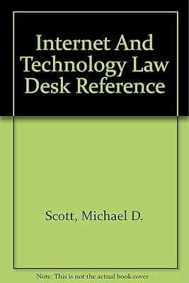 Internet and Technology Law Desk Reference, Seventh Edition