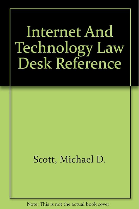 Internet and Technology Law Desk Reference, Seventh Edition by Michael D. Scott