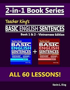 2-in-1 Book Series: Teacher King’s Basic English Sentences Book 1 & 2 - Vietnamese Edition (Teacher King's English Books - Vietnamese Edition)
