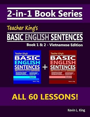 2-in-1 Book Series: Teacher King’s Basic English Sentences Book 1 & 2 - Vietnamese Edition (Teacher King's English Books - Vietnamese Edition)