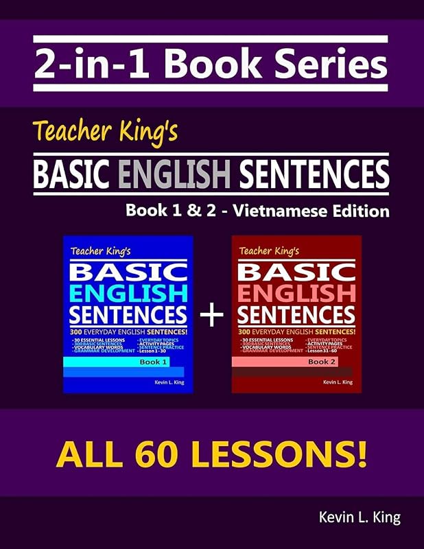 2-in-1 Book Series: Teacher King’s Basic English Sentences Book 1 & 2 - Vietnamese Edition (Teacher King's English Books - Vietnamese Edition) by Kevin L. King