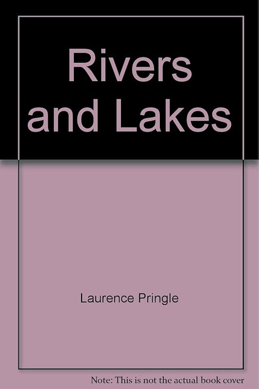 Rivers and Lakes by Laurence Pringle