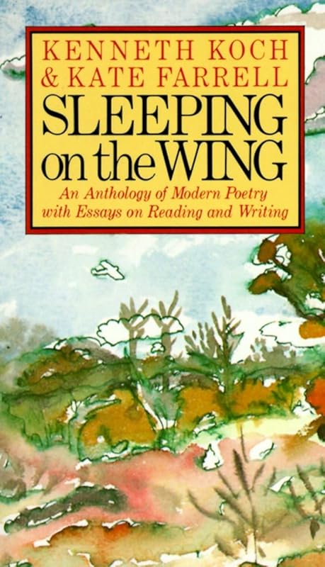 Sleeping on the Wing: An Anthology of Modern Poetry with Essays on Reading and Writing by Kenneth Koch