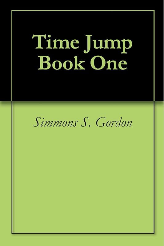 Time Jump Book One by Simmons S. Gordon