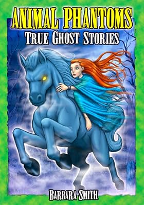 Animal Phantoms: True Ghost Stories (Haunted Kids)