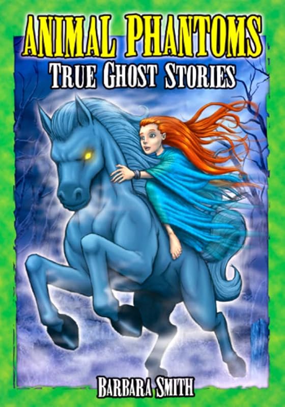 Animal Phantoms: True Ghost Stories (Haunted Kids) by Barbara Smith