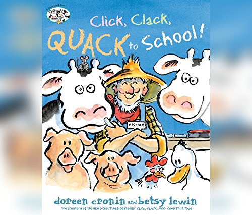 Click, Clack, Quack to School! by Doreen Cronin