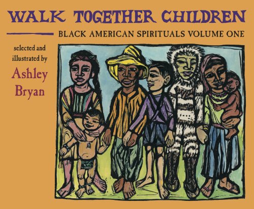 Walk Together Children, Black American Spirituals, Volume One by Ashley Bryan