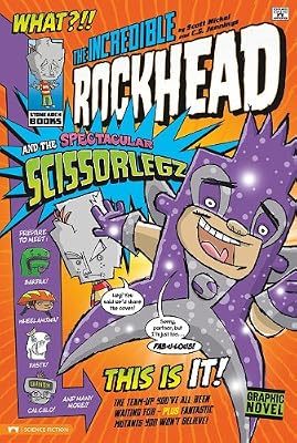 The Incredible Rockhead and the Spectacular Scissorlegz