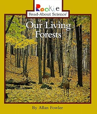 Our Living Forests (Rookie Read-About Science)