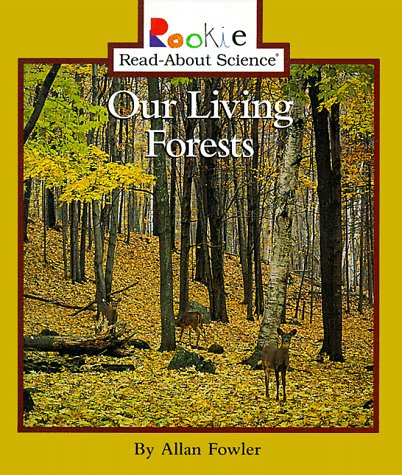 Our Living Forests (Rookie Read-About Science) by Allan Fowler