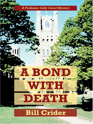 A Bond With Death: A Professor Sally Good Mystery by Bill Crider