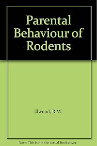 Parental behaviour of rodents by R. W. Elwood
