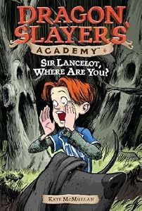 
Sir Lancelot, Where Are You? #6 (Dragon Slayers' Academy) 