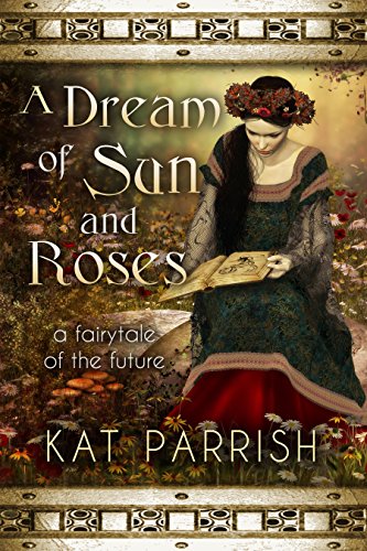 a dream of sun and roses: a fairy tale of the future