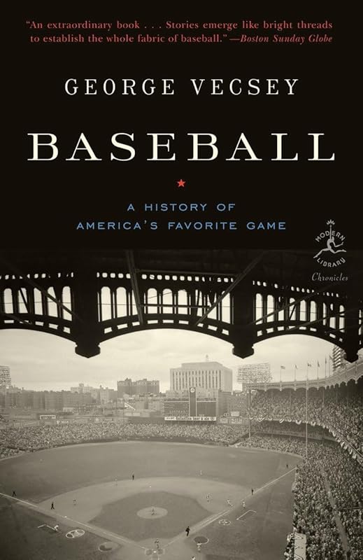 Baseball: A History of America's Favorite Game (Modern Library Chronicles) by George Vecsey