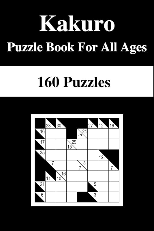 Kakuro Puzzle Book for All Ages: 160 Kakuro Puzzles by Zouhair Zouhair