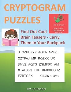 CRYPTOGRAM PUZZLES LARGE PRINT - Find Out Cool Brain Teasers - Carry Them In Your Backpack by Mr. Jim Johnson