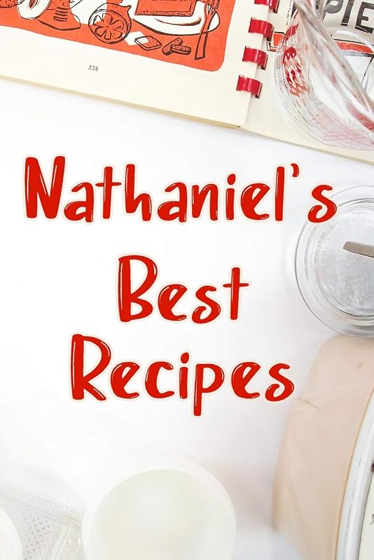 Nathaniel's Best Recipes: Blank Recipe Book to Write In. Favorite Recipes Gift for Men by Personalized Journals