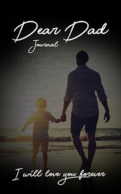Dear Dad Journal: Grieving and Processing the Death of a Father
