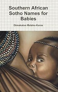 Southern African Sotho Names for Babies by Dimakatso Maleka-Karas