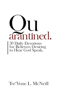 QUARANTINED 30 Daily Devotions for Believers Desiring to Hear God Speak by Tre'vone L. McNeill