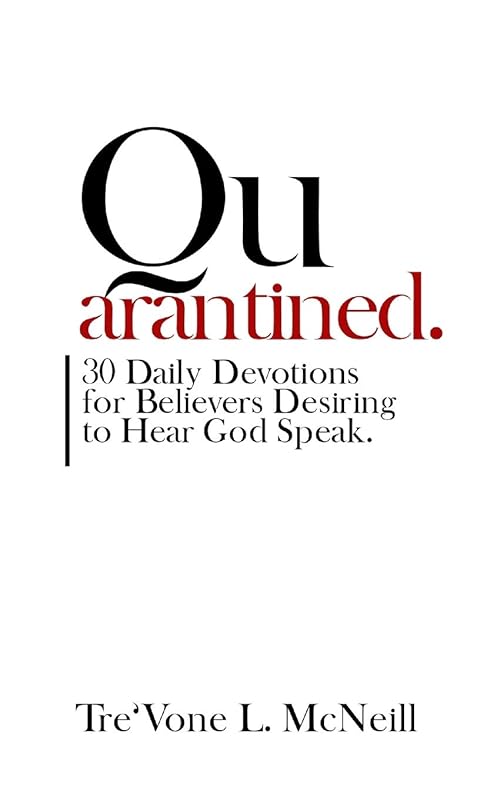 QUARANTINED 30 Daily Devotions for Believers Desiring to Hear God Speak by Tre'vone L. McNeill