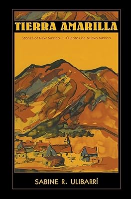 Tierra Amarilla: Stories of New Mexico / Cuentos de Nuevo Mexico (Pasó por Aquí Series on the Nuevomexicano Literary Heritage) (English, English and Spanish Edition)