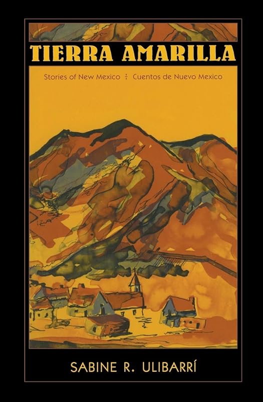 Tierra Amarilla: Stories of New Mexico / Cuentos de Nuevo Mexico (Pasó por Aquí Series on the Nuevomexicano Literary Heritage) (English, English and Spanish Edition) by Sabine R. Ulibarrí