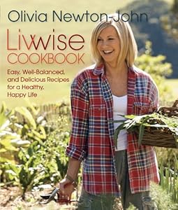 Livwise Cookbook: Easy, Well-Balanced, and Delicious Recipes for a Healthy, Happy Life