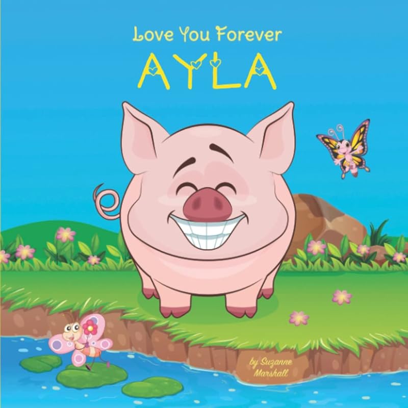 Love You Forever, Ayla: Personalized Book for Toddler, Baby, Child, Girl or Boy with Your Child's Name & Love Poems (1 Year Old, 2 Year Old, 3 Year ... Kids, Baby, Toddlers with Your Child's Name) by Suzanne Marshall