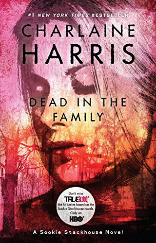 Dead in the Family (Sookie Stackhouse/True Blood, Book 10) by Charlaine Harris