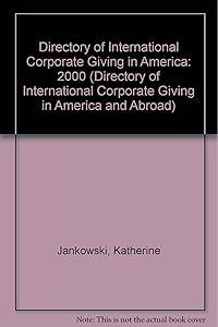The Directory of International Corporate Giving in America & Abroad 2000 (DIRECTORY OF INTERNATIONAL CORPORATE GIVING IN AMERICA AND ABROAD) by Monica M. Hubbard