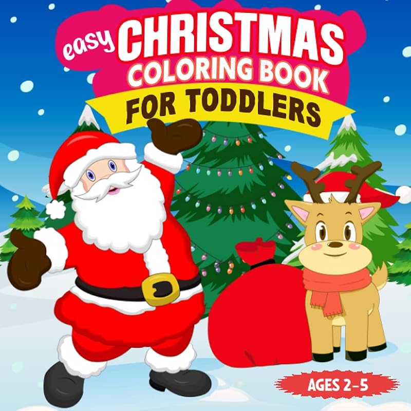 Easy Christmas Coloring Book for Toddlers: Over 50 Easy and Simple Coloring and Activity Pages with Santa Claus, Reindeer, Snowman, Christmas Tree, Penguin and More! (Christmas Gift for Kids) by Color King Publications