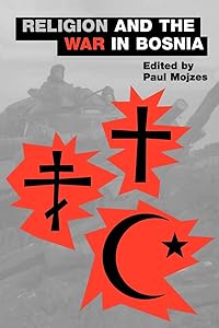 Religion and the War in Bosnia (An American Academy of Religion Book) by Paul Mojzes