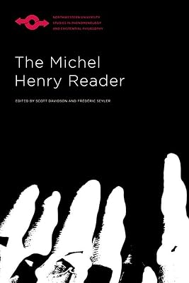 The Michel Henry Reader (Studies in Phenomenology and Existential Philosophy)