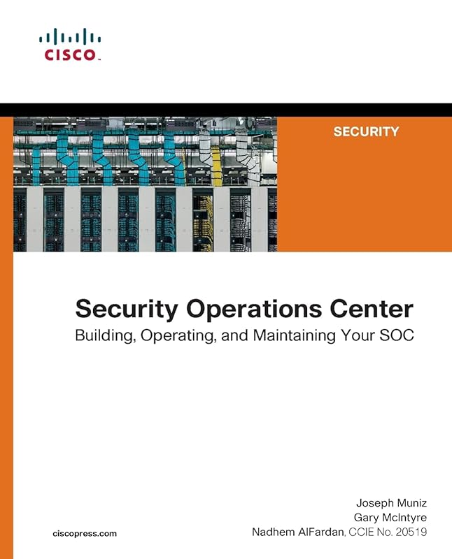 Security Operations Center: Building, Operating, and Maintaining your SOC by Joseph Muniz