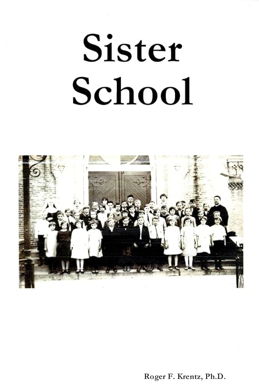 Sister School by Roger F. Krentz, Ph.D.