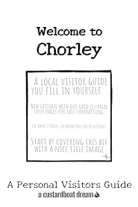 Welcome to Chorley: A Fun DIY Visitors Guide (Welcome to... DIY Visitors Guides)
